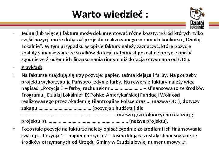 Warto wiedzieć : • • Jedna (lub więcej) faktura może dokumentować różne koszty, wśród