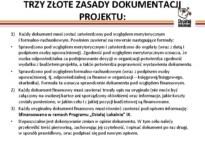 TRZY ZŁOTE ZASADY DOKUMENTACJI PROJEKTU: 1) Każdy dokument musi zostać zatwierdzony pod względem merytorycznym