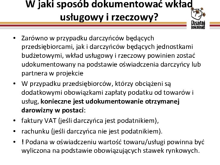 W jaki sposób dokumentować wkład usługowy i rzeczowy? • Zarówno w przypadku darczyńców będących