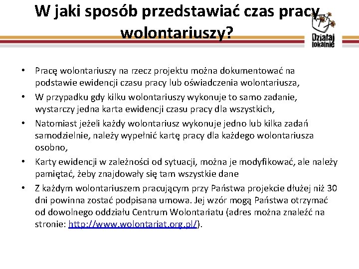 W jaki sposób przedstawiać czas pracy wolontariuszy? • Pracę wolontariuszy na rzecz projektu można