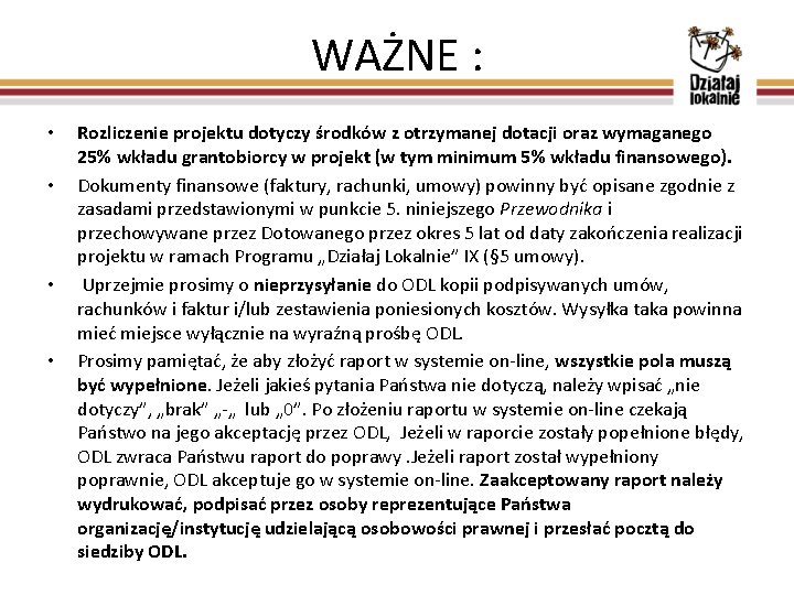 WAŻNE : • • Rozliczenie projektu dotyczy środków z otrzymanej dotacji oraz wymaganego 25%