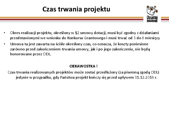 Czas trwania projektu • • Okres realizacji projektu, określony w § 2 umowy dotacji,