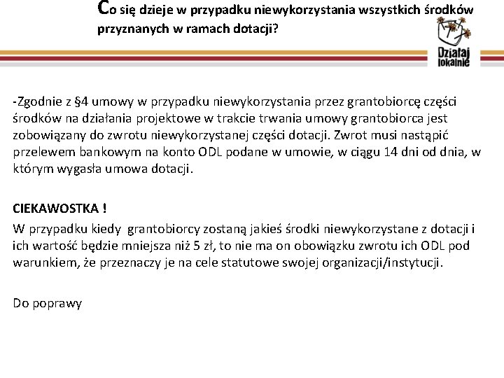 Co się dzieje w przypadku niewykorzystania wszystkich środków przyznanych w ramach dotacji? -Zgodnie z