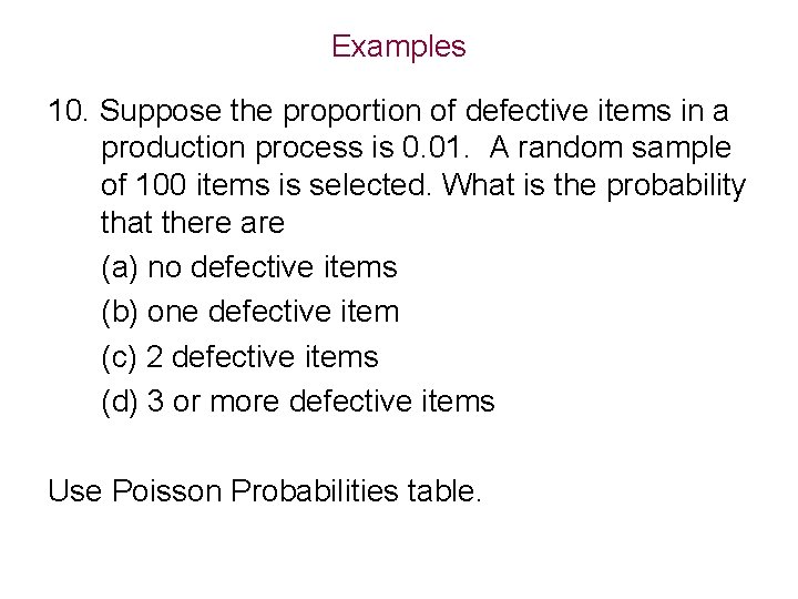 Examples 10. Suppose the proportion of defective items in a production process is 0.