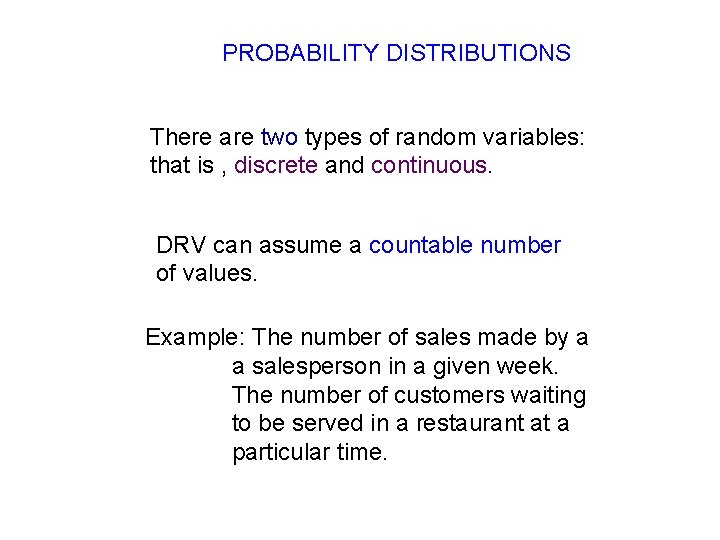 PROBABILITY DISTRIBUTIONS There are two types of random variables: that is , discrete and
