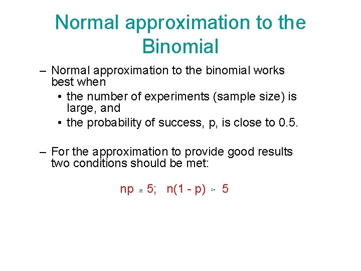 Normal approximation to the Binomial – Normal approximation to the binomial works best when
