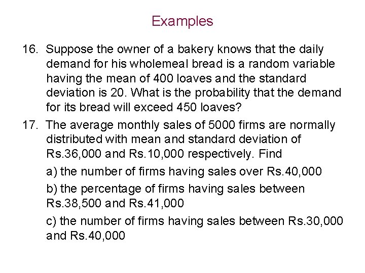 Examples 16. Suppose the owner of a bakery knows that the daily demand for