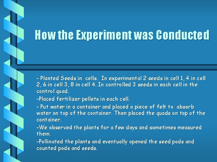 How the Experiment was Conducted - Planted Seeds in cells. In experimental 2 seeds