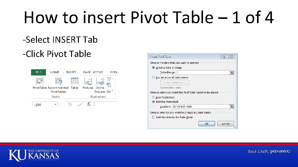 How to insert Pivot Table – 1 of 4 -Select INSERT Tab -Click Pivot