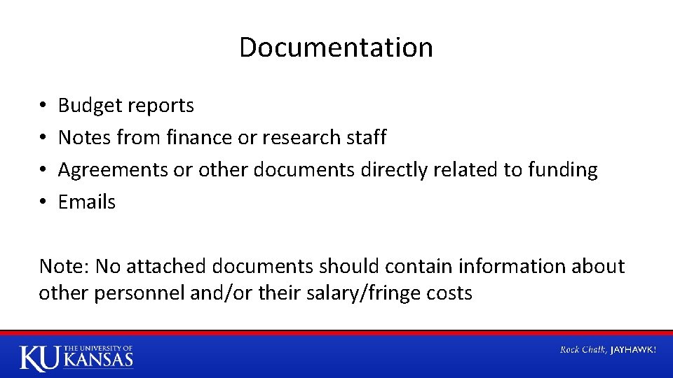 Documentation • • Budget reports Notes from finance or research staff Agreements or other