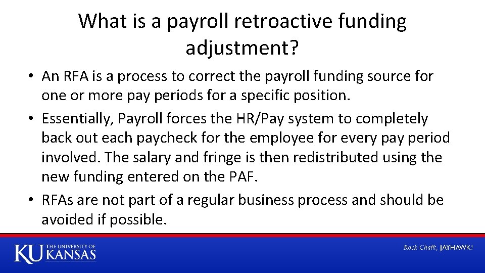 What is a payroll retroactive funding adjustment? • An RFA is a process to