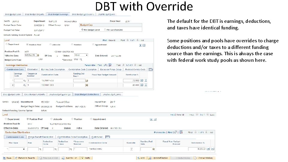 DBT with Override The default for the DBT is earnings, deductions, and taxes have