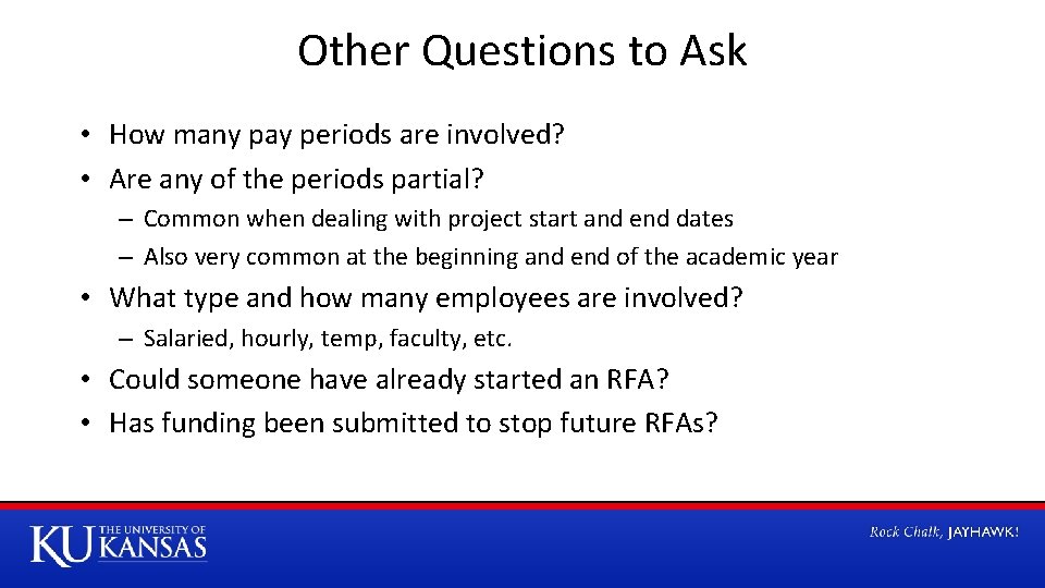 Other Questions to Ask • How many pay periods are involved? • Are any