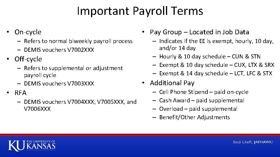 Important Payroll Terms • On-cycle – Refers to normal biweekly payroll process – DEMIS