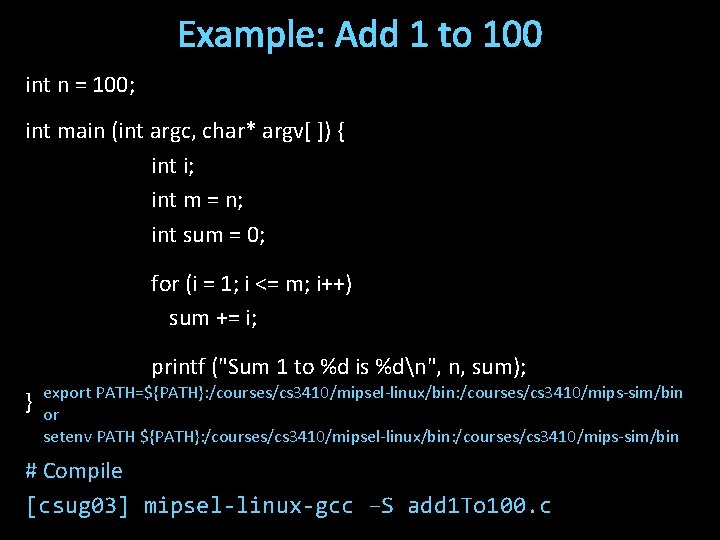 Example: Add 1 to 100 int n = 100; int main (int argc, char*