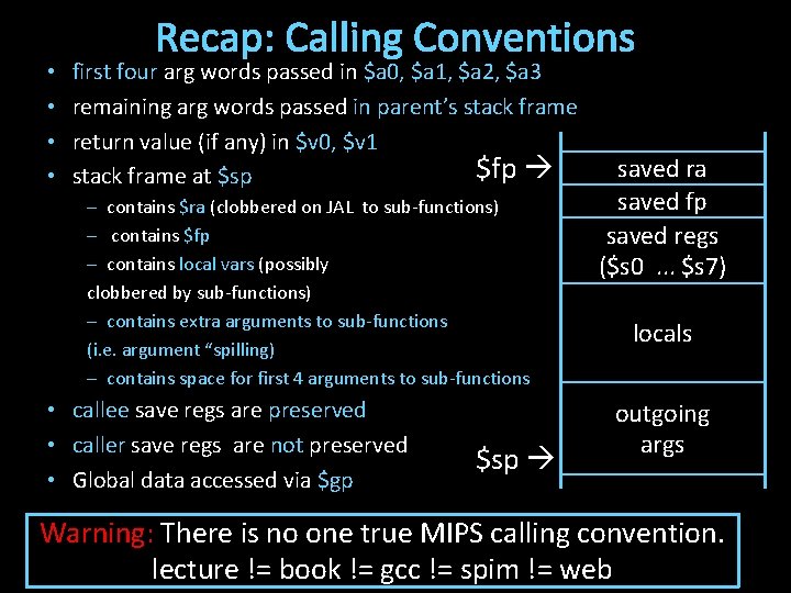  • • Recap: Calling Conventions first four arg words passed in $a 0,