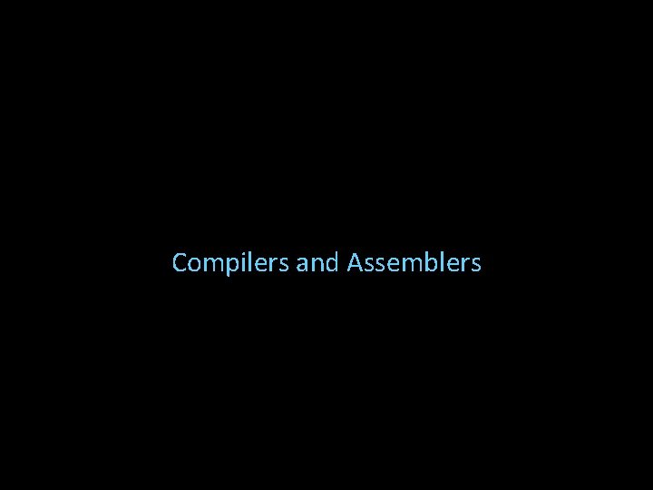 Compilers and Assemblers 