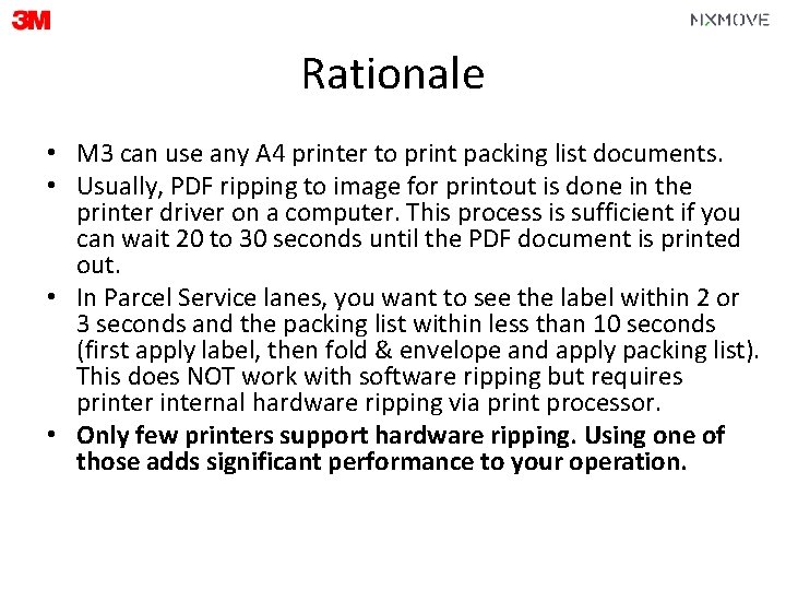 Rationale • M 3 can use any A 4 printer to print packing list