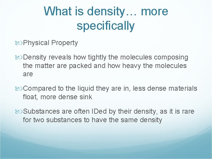 What is density… more specifically Physical Property Density reveals how tightly the molecules composing