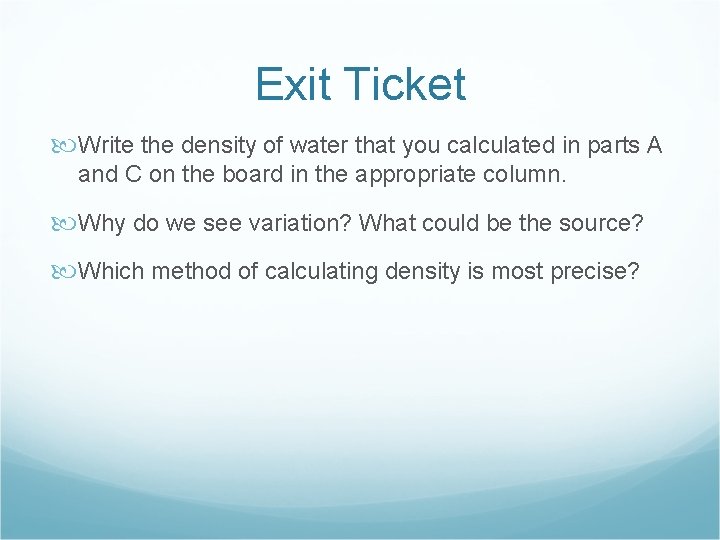 Exit Ticket Write the density of water that you calculated in parts A and