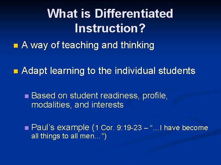 What is Differentiated Instruction? n A way of teaching and thinking n Adapt learning