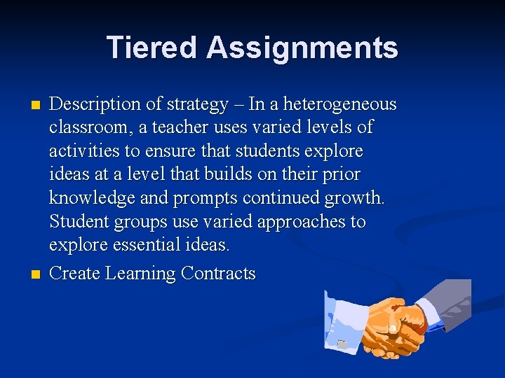 Tiered Assignments n n Description of strategy – In a heterogeneous classroom, a teacher