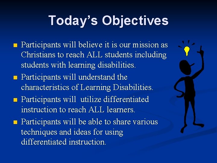 Today’s Objectives n n Participants will believe it is our mission as Christians to