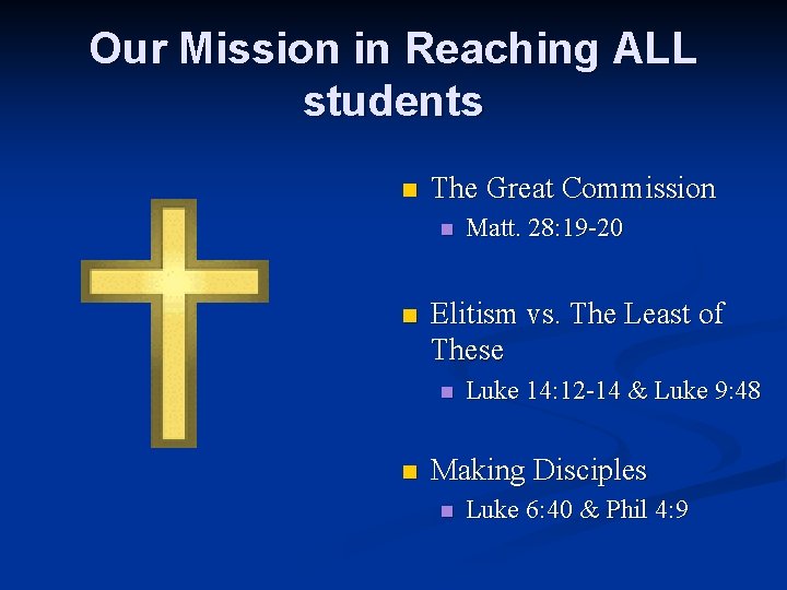 Our Mission in Reaching ALL students n The Great Commission n n Elitism vs.