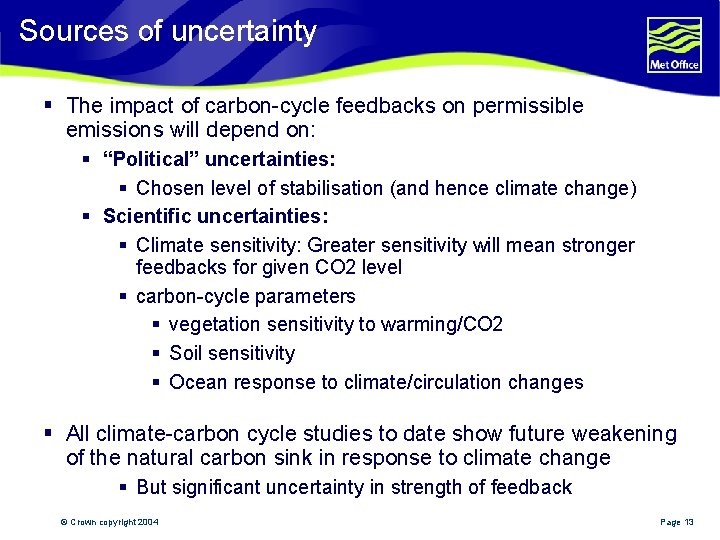 Sources of uncertainty § The impact of carbon-cycle feedbacks on permissible emissions will depend