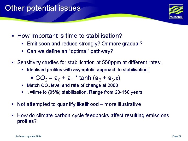 Other potential issues § How important is time to stabilisation? § Emit soon and