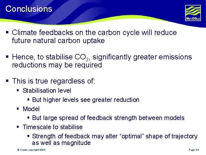 Conclusions § Climate feedbacks on the carbon cycle will reduce future natural carbon uptake