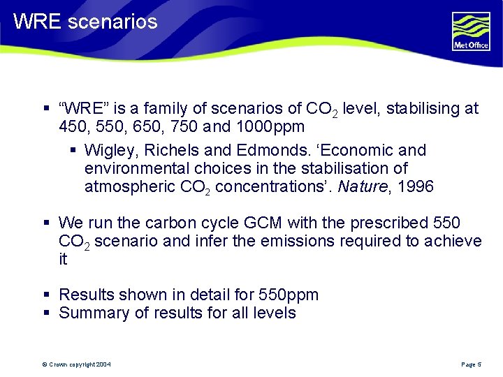 WRE scenarios § “WRE” is a family of scenarios of CO 2 level, stabilising