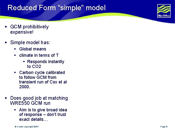 Reduced Form “simple” model § GCM prohibitively expensive! § Simple model has: § Global