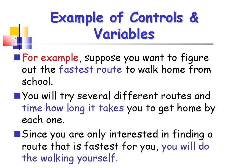 Example of Controls & Variables For example, suppose you want to figure out the