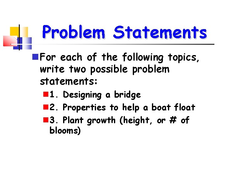 Problem Statements For each of the following topics, write two possible problem statements: 1.