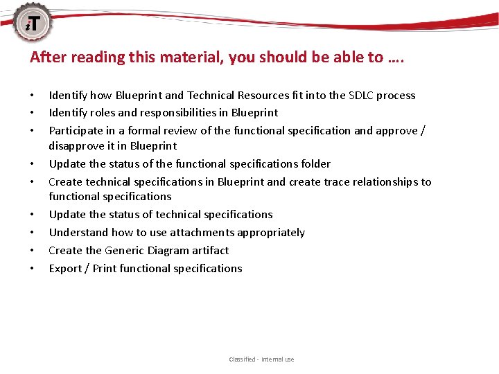 After reading this material, you should be able to …. • • • Identify