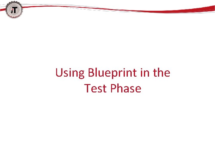 Using Blueprint in the Test Phase 