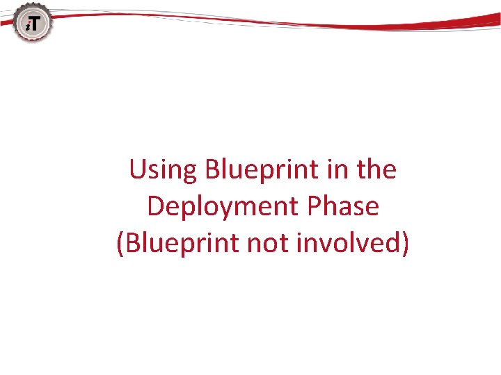 Using Blueprint in the Deployment Phase (Blueprint not involved) 