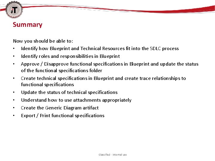 Summary Now you should be able to: • Identify how Blueprint and Technical Resources