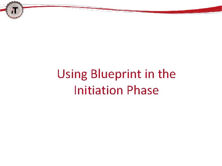 Using Blueprint in the Initiation Phase 