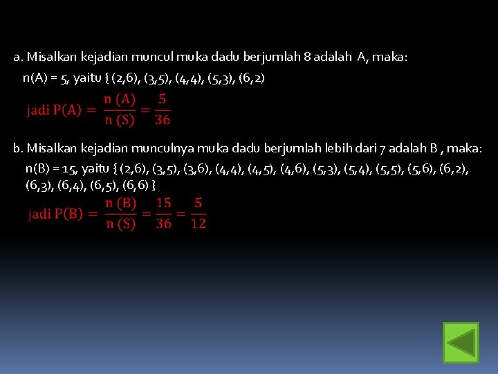 a. Misalkan kejadian muncul muka dadu berjumlah 8 adalah A, maka: n(A) = 5,