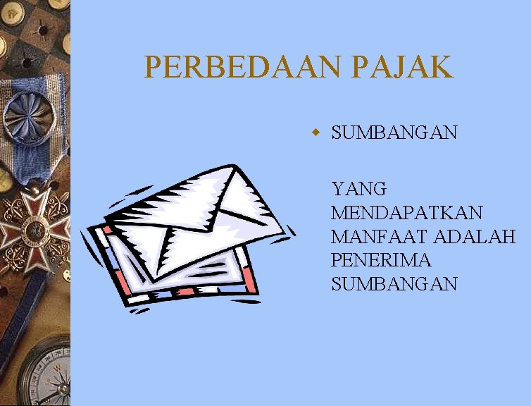 PERBEDAAN PAJAK w SUMBANGAN YANG MENDAPATKAN MANFAAT ADALAH PENERIMA SUMBANGAN 