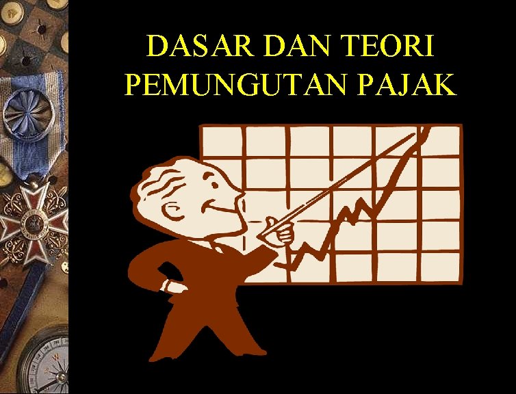 DASAR DAN TEORI PEMUNGUTAN PAJAK 