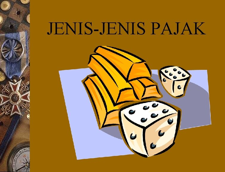 JENIS-JENIS PAJAK 