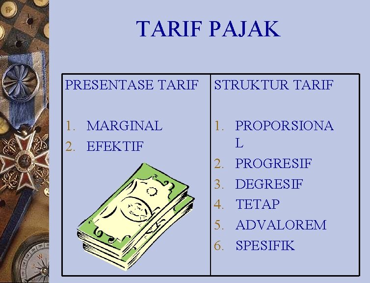 TARIF PAJAK PRESENTASE TARIF STRUKTUR TARIF 1. MARGINAL 2. EFEKTIF 1. PROPORSIONA L 2.