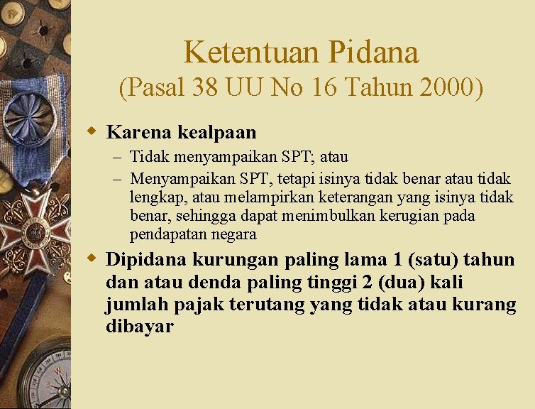 Ketentuan Pidana (Pasal 38 UU No 16 Tahun 2000) w Karena kealpaan – Tidak