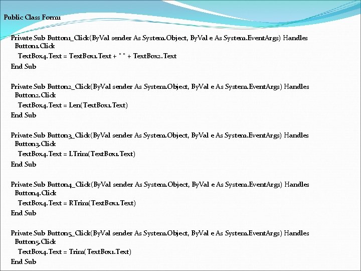 Public Class Form 1 Private Sub Button 1_Click(By. Val sender As System. Object, By.