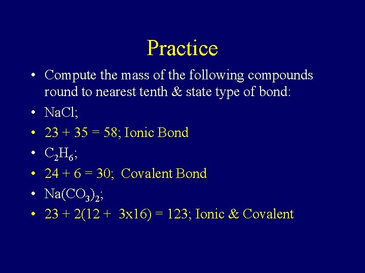 Practice • Compute the mass of the following compounds round to nearest tenth &