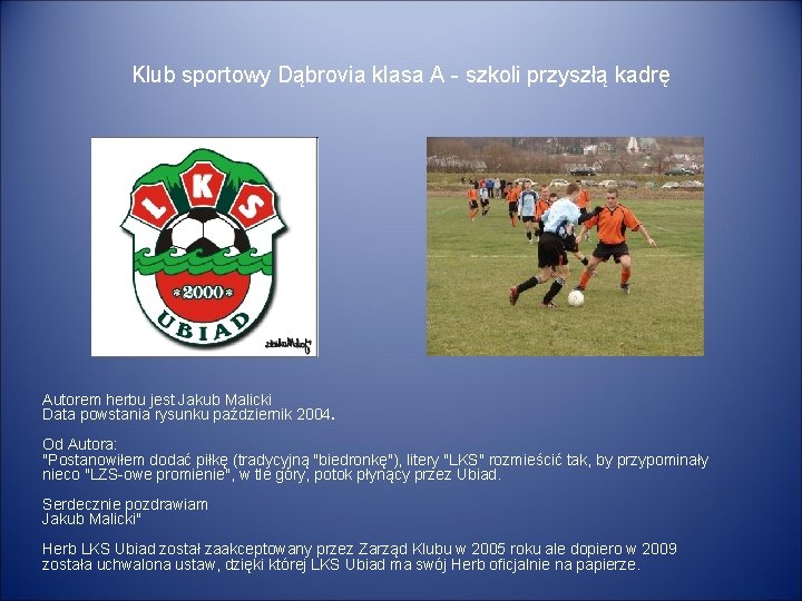 Klub sportowy Dąbrovia klasa A - szkoli przyszłą kadrę Autorem herbu jest Jakub Malicki