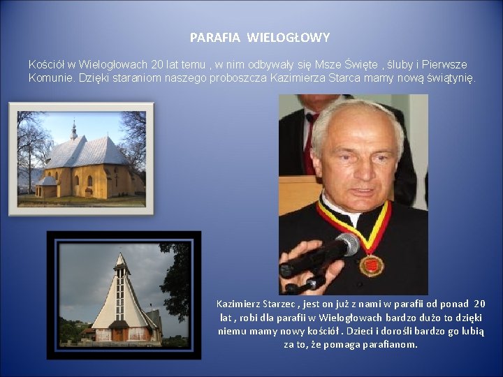 PARAFIA WIELOGŁOWY Kościół w Wielogłowach 20 lat temu , w nim odbywały się Msze